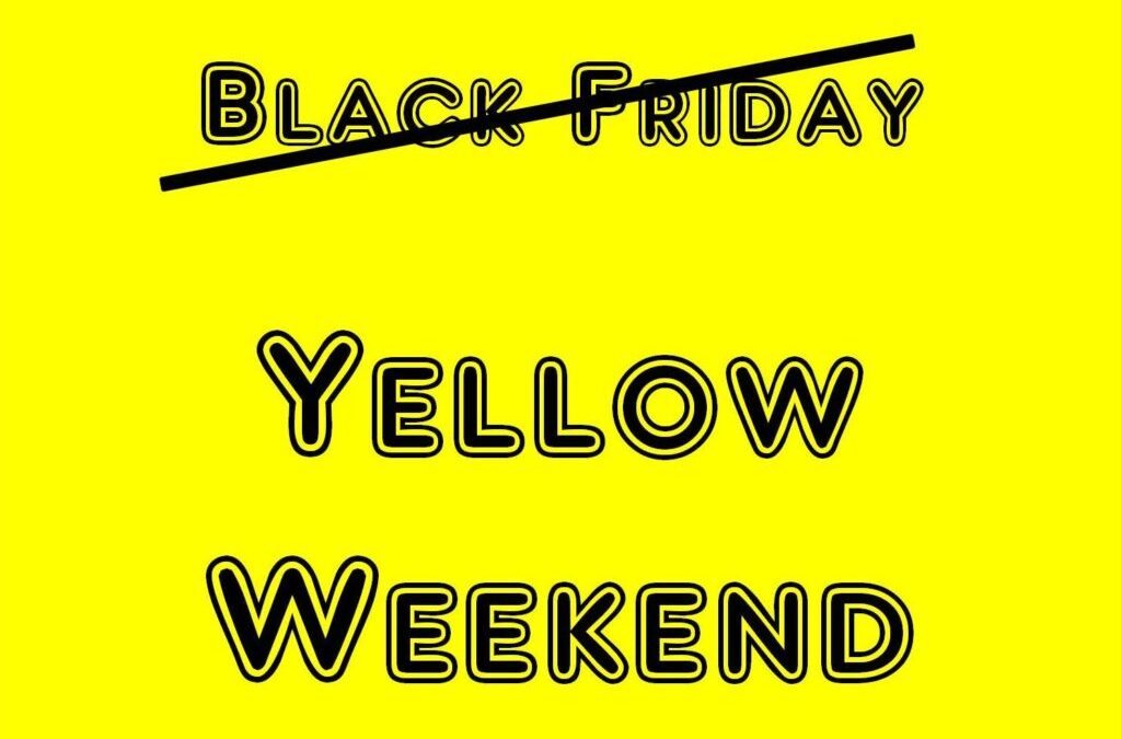 Black Friday? No, Yellow Weekend!