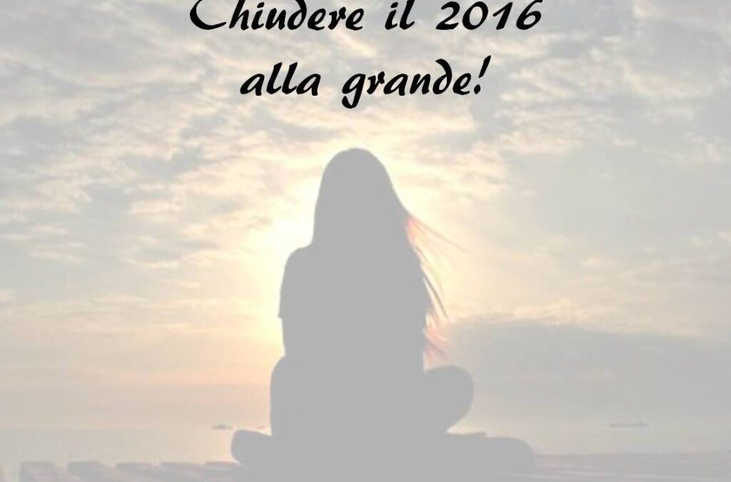 Chiudere il 2016 alla grande!